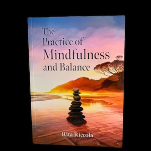 The Practice of Mindfulness and Balance by Rita Riccola - Mindfulness