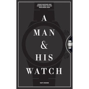 A Man and His Watch - Matt Hranek