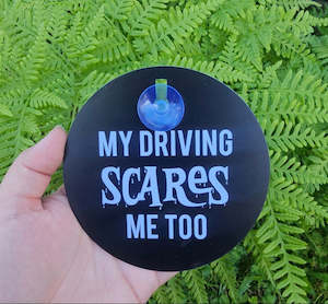 Car Sign - My Driving Scares Me Too