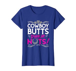 T-Shirts: Womens Country Cowgirl Western T-Shirt Cowboy Butts Drive Me Nuts