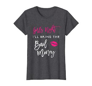 Womens Girls Night Shirt I'll Bring The Bail Money Funny Party Tee