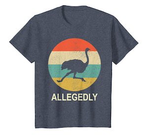 Allegedly Ostrich Shirt Retro Vintage Ostrich Lover T-Shirt