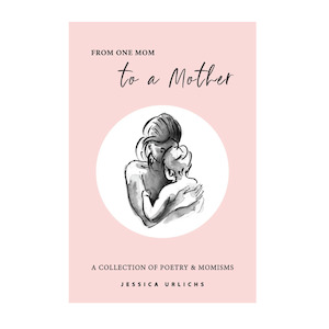 Jessica Urlichs Book - From One Mom to a Mother