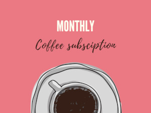 Monthly coffee subscription