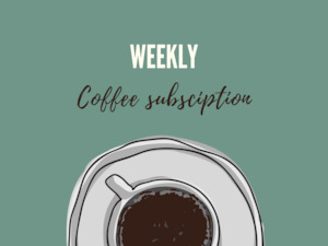 Weekly coffee subscription