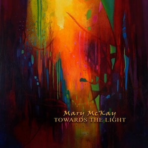 “Towards The Light” by Mary McKay