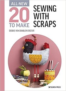 All-New Twenty to Make: Sewing with Scraps