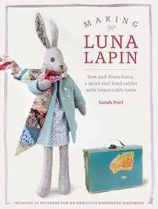 Craft material and supply: Making Luna Lapin: Sew and Dress Luna, a Quiet and Kind Rabbit with Impeccable Taste