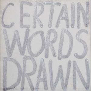 Certain Words Drawn