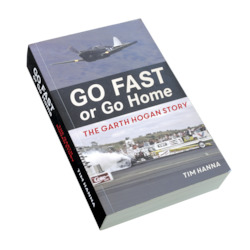 Pet: GO FAST or Go Home THE GARTH HOGAN STORY