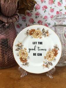 Vintage Plates: LET THE GOOD TIMES BE GIN