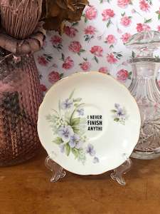 Vintage Plates: I NEVER FINISH ANYTHI