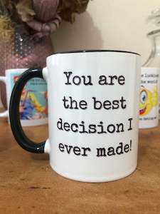 Mugs 1: YOU ARE THE BEST DECISION I EVER MADE