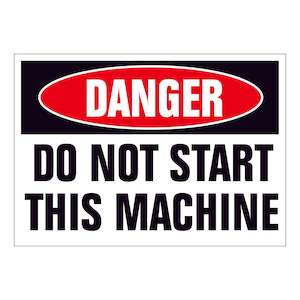 Danger Do Not Start This Machine