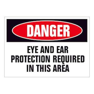 Danger Signs: Danger Ear & Eye Protection Required In This Area