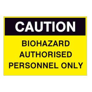 Caution Biohazard Authorised Personnel Only