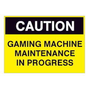 Caution Signs: Caution Gaming Machine Maintenance in Progress Sign