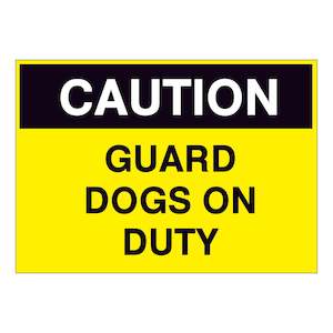 Caution Signs: Caution Guard Dogs on Duty Sign