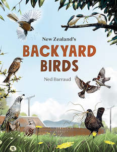 New Zealand's Backyard Birds By Ned Barraud