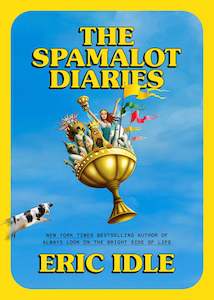 The Spamalot Diaries by Eric Idle