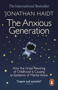 Books: The Anxious Generation How the Great Rewiring of Childhood Is Causing an Epidemic of Mental Illness