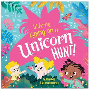 Books: We're Going on a Unicorn Hunt By Yasmin Bond