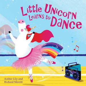 Little Unicorn Learns to Dance By Amber Lily