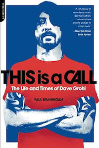 This Is A Call The Life And Times Of Dave Grohl