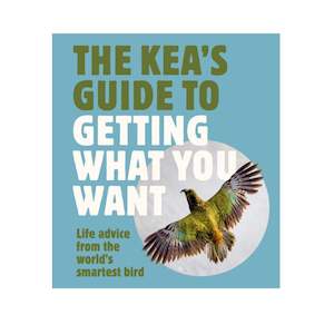 Kea's Guide to Getting What You Want, The