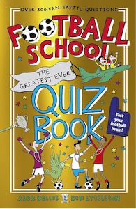 Football School: The Greatest Ever Quiz Book