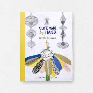 A Life Made by Hand: The Story of Ruth Asawa