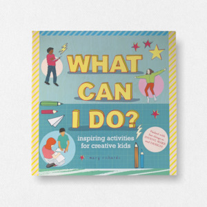 What Can I Do? Inspiring Activities for Creative Kids