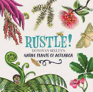 Rustle! Donovan Bixley's Plants of Aotearoa