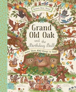 Grand Old Oak and the Birthday Ball: More Than 100 Things to Find (Brown Bear Wood)