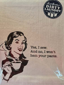 Products: Tea towel - Yes, I sew. And no, I won't hem your pants.