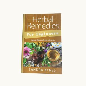 Herbal Remedies For Beginners By Sandra Kynes