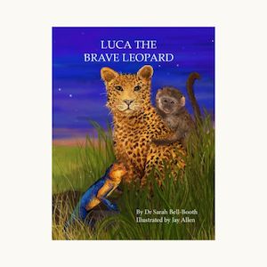 Luca the Brave Leopard by Dr Sarah Bell-Booth