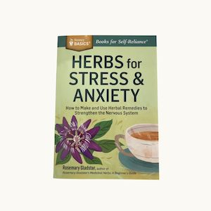 Herbs for Stress and Anxiety by Rosemary Gladstar