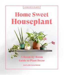 Plant, garden: Home Sweet Houseplant: A Room-by-Room Guide to Plant Decor - Book (Includes Shipping)