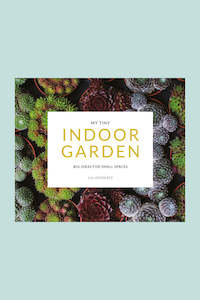 Houseplants In Stock Now: My Tiny Indoor Garden : Big Ideas for Small Spaces by Lia Leendertz, Mark Diacono