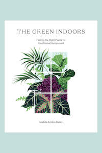 The Green Indoors : Finding the Right Plants for Your Home Environment by Maddie…