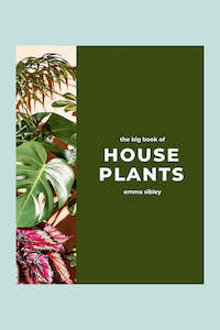 The Big Book of House Plants by Emma Sibley