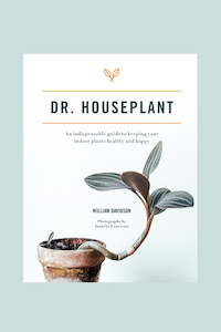 Dr. Houseplant : An indispensable guide to keeping your indoor plants healthy an…