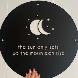 Sales agent for manufacturer: Acrylic The Sun Only Sets So The Moon Can Rise