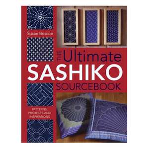 The Ultimate Sashiko Sourcebook - Susan Briscoe