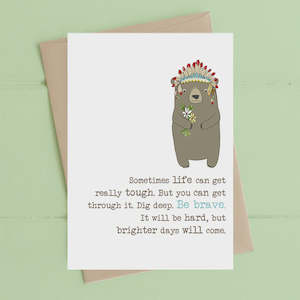 Sometimes life can get really tough. Be brave card