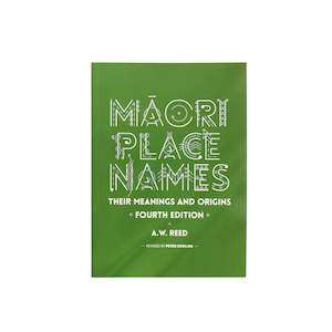 Gift: Māori Place Names - Their Meanings and Origins - fourth edition