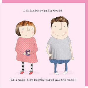 Homewares: STILL WOULD VALENTINE CARD