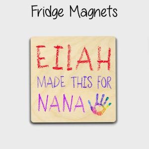 Art Magnets Printed Eilah Made This For Nana, you choose the Names