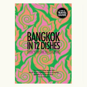 Bangkok in 12 Dishes - Lazy Sunday Club